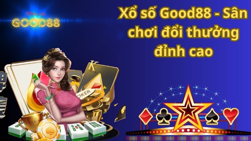 Xổ số Good88 - Sân chơi đổi thưởng đỉnh cao